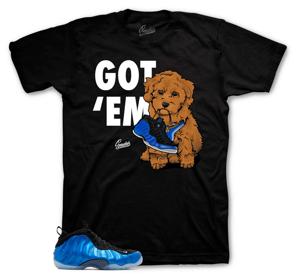 Foamposite Royal Got Em Shirt